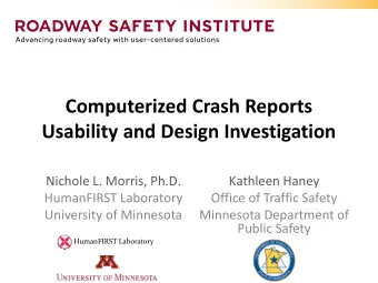 Computerized Crash Reports  Usability and Design Investigation  Nichole L. Morris, Ph.D.  Kathleen