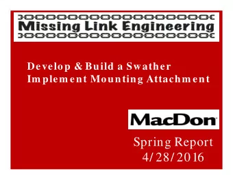 Spring Report  4/ 28/ 2016  Andrew  Seth         Carson  The Team  Adam  Table of Contents  MacDon