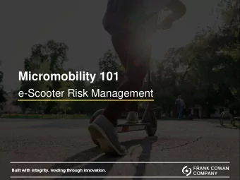 Micromobility 101  e-Scooter Risk Management  Built with integrity, leading through innovation.