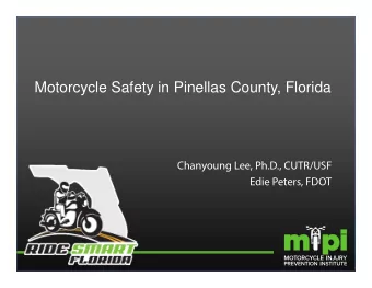 Motorcycle Safety in Pinellas County, Florida  Chanyoung Lee, Ph.D., CUTR/USF  Edie Peters, FDOT