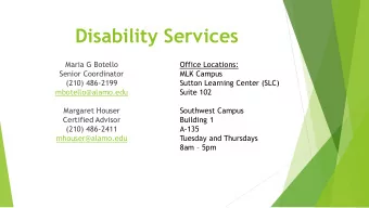 Disability Services  Maria G Botello  Office Locations:  Senior Coordinator  MLK Campus  (210)
