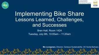 Implementing Bike Share  Lessons Learned, Challenges,  and Successes  Bren Hall, Room 1424