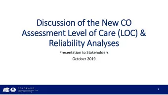 Dis  iscussion of the New CO  Assessment Level of Care (LOC) &amp;  Reli  liability Analyses