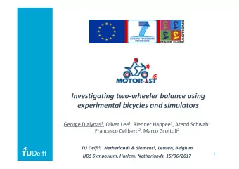 Investigating two-wheeler balance using  experimental bicycles and simulators George Dialynas 1 ,