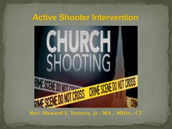 Rev. Howard F. Travers, Jr., MA., MDiv., CT  This presentation contains graphic sounds,  images,