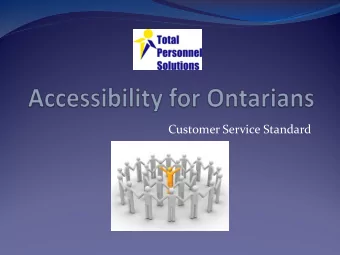 Customer Service Standard  Accessibility is the law in Ontario  On January 1, 2012 the