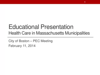 Educational Presentation  Health Care in Massachusetts Municipalities City of Boston  PEC