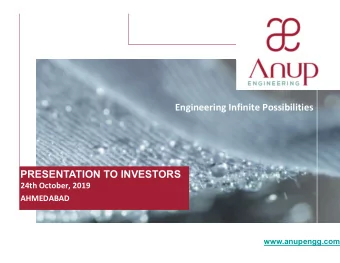 Engineering Infinite Possibilities  PRESENTATION TO INVESTORS  24th October, 2019  AHMEDABAD