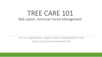 TREE CARE 101  Bob Layton, American Forest Management  CITY OF SAMMAMISH URBAN FOREST MANAGEMENT