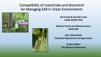 Compatibility of  f In  Insecticides and Biocontrol  for Managing EAB in  in Urb  rban Environments