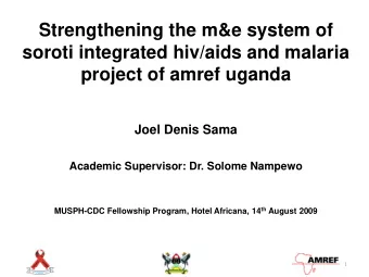soroti integrated hiv/aids and malaria  project of amref uganda  Joel Denis Sama  Academic