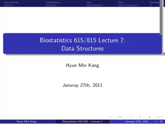 Data Structures  Biostatistics 615/815 Lecture 7:  .  .  .  .  .  .  Summary  .  .  Tree  List