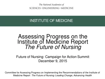 Assessing Progress on the  Institute of Medicine Report The Future of Nursing  Future of Nursing: