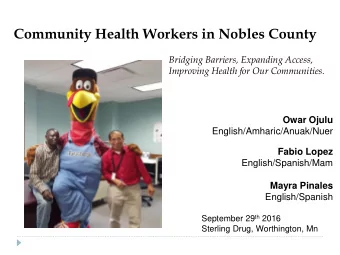 Community Health Workers in Nobles County  Bridging Barriers, Expanding Access,  Improving Health