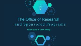 The Office of Research  an d Spon s or ed Pr ogr am s  Quick Guide to Grant Writing  Quick Guide to