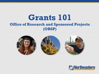 Grants 101  Office of Research and Sponsored Projects  (ORSP)  College of Graduate Studies and