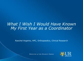 My First Year as a Coordinator  Raechel Argento, HPC, Orthopaedics, Clinical Research  Background