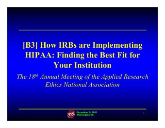 [B3] How IRBs are Implementing  HIPAA: Finding the Best Fit for  Your Institution The 18 th Annual