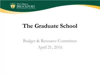 The Graduate School  Budget &amp; Resource Committee  April 21, 2016  Graduate Education  Part