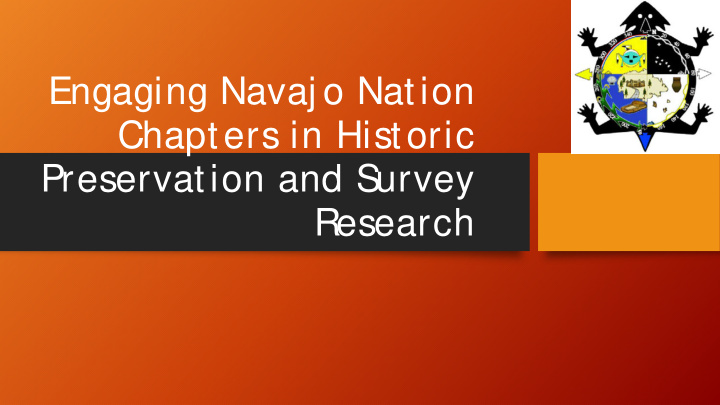 engaging navaj o nation chapters in historic preservation