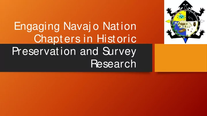 engaging navaj o nation chapters in historic preservation