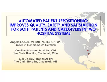 AUTOMATED PATIENT REPOSITIONING:  IMPROVES QUALITY, SAFETY AND SATISFACTION  FOR BOTH PATIENTS AND