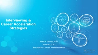 Interviewing &amp;  Career Acceleration Strategies  William Soliman, PhD  President, CEO
