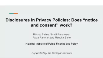 Disclosures in Privacy Policies: Does notice and consent work?  Rishab Bailey, Smriti