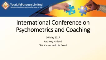 In  International Conference on  Psychometrics and Coaching  16 May 2017  Anthony Hadeed  CEO,