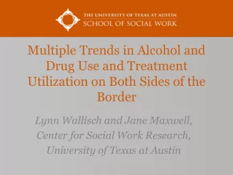 Drug Use and Treatment  Utilization on Both Sides of the  Border  Lynn Wallisch and Jane Maxwell,