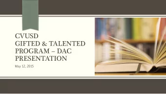 CVUSD  GIFTED &amp; TALENTED  PROGRAM  DAC  PRESENTATION  May  12,  2015  GATE Program  GATE