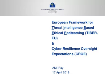 European Framework for  Threat Intelligence Based  Ethical Redteaming (TIBER-  EU)  &amp;  Cyber