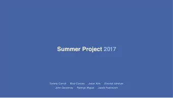 Summer Project 2017  Tommy Carroll     Blue Cuevas     Jason Kim     Chantal Jahchan  John Devanney