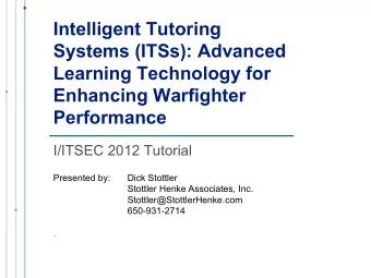 Intelligent Tutoring  Systems (ITSs): Advanced  Learning Technology for  Enhancing Warfighter