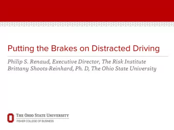 Putting the Brakes on Distracted Driving  Philip S. Renaud, Executive Director, The Risk Institute