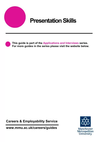 Presentation Skills  This guide is part of the Applications and Interviews series.  For more guides