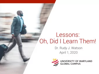 Oh, Did I Learn Them!  Dr. Rudy J. Watson  April 1, 2020  Measures of Success  Should one include