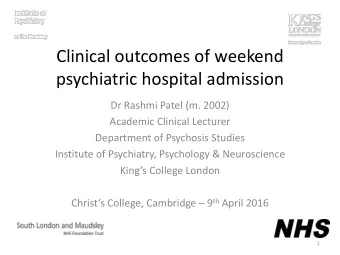 Clinical outcomes of weekend  psychiatric hospital admission  Dr Rashmi Patel (m. 2002)  Academic