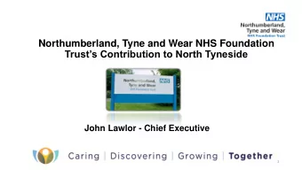 Northumberland, Tyne and Wear NHS Foundation Trusts Contribution to North Tyneside  John Lawlor