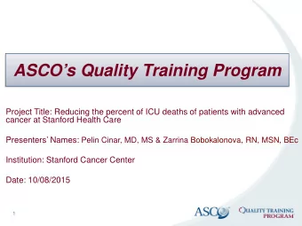 ASCOs Quality Training Program  Project Title: Reducing the percent of ICU deaths of patients