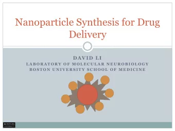 Nanoparticle Synthesis for Drug  Delivery  DAVID LI  L A B O R A T O R Y  O F  M O L E C U L A R  N