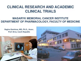 CLINICAL RESEARCH AND ACADEMIC  CLINICAL TRIALS  MASARYK MEMORIAL CANCER INSTITUTE  DEPARTMENT OF