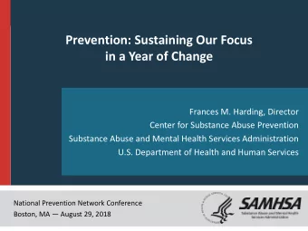 Prevention: Sustaining Our Focus  in a Year of Change  Frances M. Harding, Director  Center for