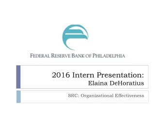 2016 Intern Presentation:  Elaina DeHoratius  SRC: Organizational Effectiveness  Elaina DeHoratius