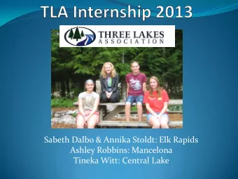 Ashley Robbins: Mancelona  Tineka Witt: Central Lake  2013 Interns interns studied the aquatic