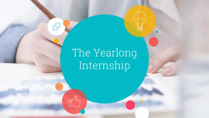 the yearlong internship agenda