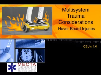 Multisystem  Trauma  Considerations  Hover Board Injuries  CEUs 1.0  Policy &amp; Disclaimer