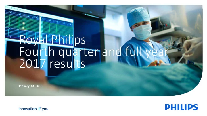 royal philips fourth quarter and full year 2017 results
