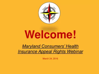 Welcome!  Maryland Consumers Health  Insurance Appeal Rights Webinar  March 24, 2016  Maryland
