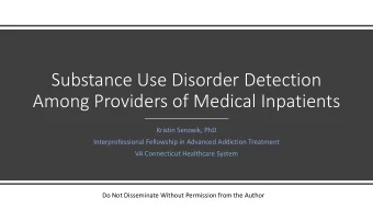 Substance Use Disorder Detection  Among Providers of Medical Inpatients  Kristin Serowik, PhD